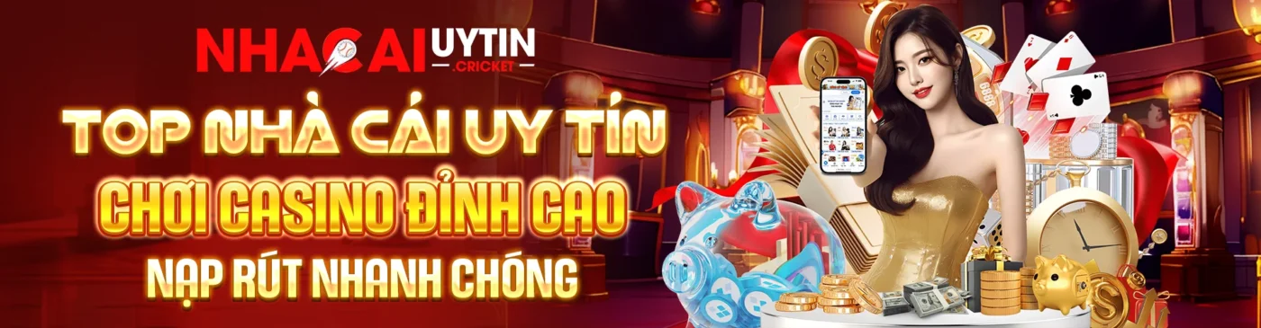 Top nhà cái uy tín, nạp rút nhanh chóng