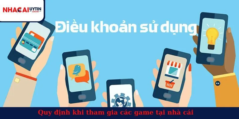 Quy định khi tham gia các game tại nhà cái