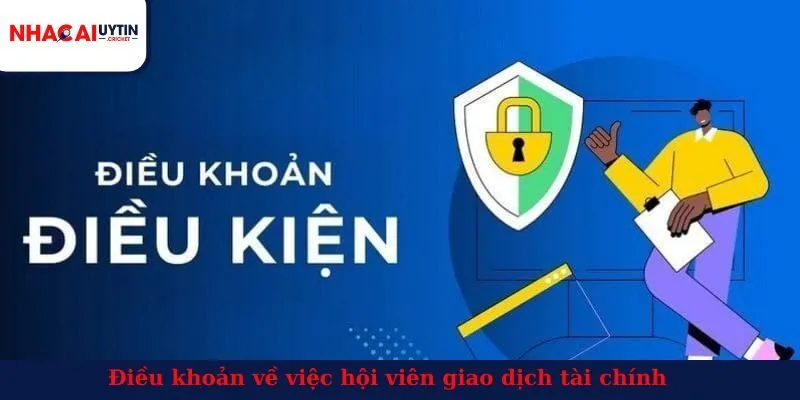 Điều khoản về việc hội viên giao dịch tài chính