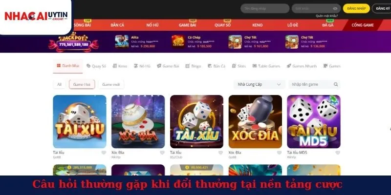 Câu hỏi thường gặp khi đổi thưởng tại nền tảng cược